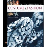 The Complete History of Costume & Fashion: From Ancient Egypt to the Present Day