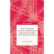 New Labour Policy, Industrial Relations and the Trade Unions