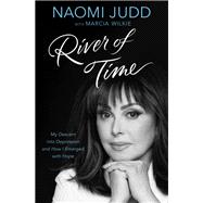 River of Time My Descent into Depression and How I Emerged with Hope