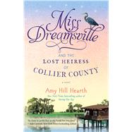 Miss Dreamsville and the Lost Heiress of Collier County A Novel