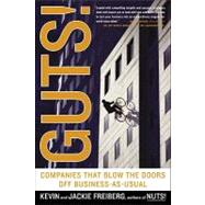 Guts!: Companies That Blow the Doors Off Business-as-usual