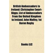British Ambassadors to Ireland : Christopher Ewart-Biggs, List of Ambassadors from the United Kingdom to Ireland, John Maffey, 1st Baron Rugby