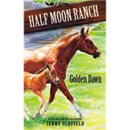 Horses of Half-Moon Ranch 12: Golden Dawn