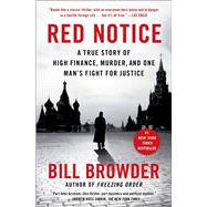 Red Notice A True Story of High Finance, Murder, and One Man's Fight for Justice