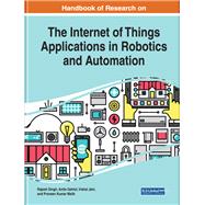 Handbook of Research on the Internet of Things Applications in Robotics and Automation