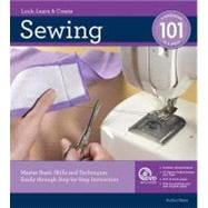 Sewing 101, Revised and Updated Master Basic Skills and Techniques Easily through Step-by-Step Instruction