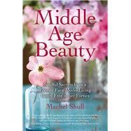 Middle Age Beauty Soulful Secrets from a Former Face Model Living Botox Free in her Forties