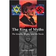 Ring of Myths Israelis, Wagner and the Nazis