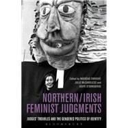 Northern / Irish Feminist Judgments Judges' Troubles and the Gendered Politics of Identity