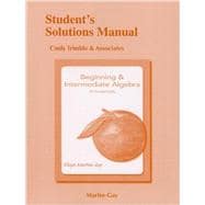 Student Solutions Manual for Beginning & Intermediate Algebra