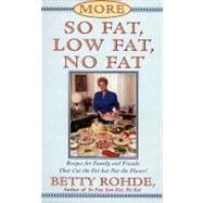 More So Fat, Low Fat, No Fat For Family and Friends Recipes for Family and Friends That Cut the Fat but Not the Flavor