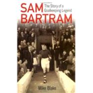 Sam Bartram The Story of a Goalkeeping Legend