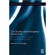 Civil Society and Participatory Governance: Municipal Councils and Social Housing Programs in Brazil