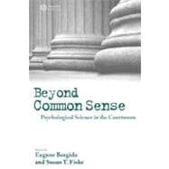 Beyond Common Sense Psychological Science in the Courtroom