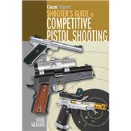 Gun Digest Shooter's Guide to Competitive Pistol Shooting