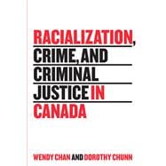 Racialization, Crime, and Criminal Justice in Canada