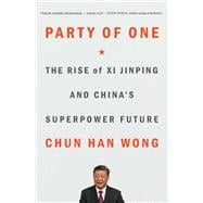 Party of One The Rise of Xi Jinping and China's Superpower Future