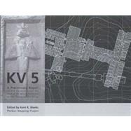 KV 5 : A Preliminary Report on the Excavation of the Tomb of the Sons of Rameses II in the Valley of the Kings