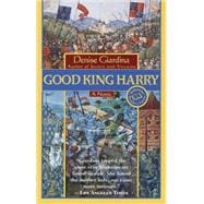 Good King Harry A Novel