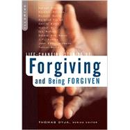Life-Changing Stories of Forgiving and Being Forgiven