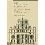 The Architectural, Landscape and Constitutional Plans of the Earl of Mar, 1700-32