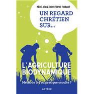 Un regard chrétien sur... l'agriculture biodynamique