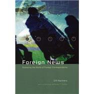 Foreign News: Exploring the World of Foreign Correspondents
