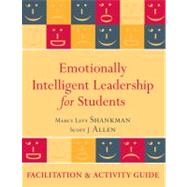Emotionally Intelligent Leadership for Students : Facilitation and Activity Guide