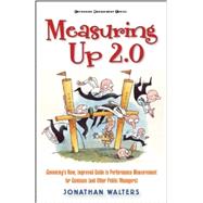 Measuring Up 2.0: Governing's New, Improved Guide to Performance Measurement for Geniuses (and Other Public Managers)