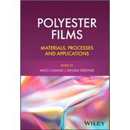 Polyester Films Materials, Processes and Applications