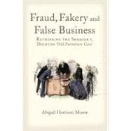 Fraud, Fakery and False Business Rethinking the Shrager versus Dighton 'Old Furniture Case'