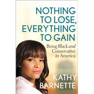 Nothing to Lose, Everything to Gain Being Black and Conservative in America