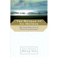 The Method of No-Method The Chan Practice of Silent Illumination