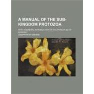 A Manual of the Subkingdom Protozoa