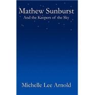 Mathew Sunburst And The Keepers Of The Sky