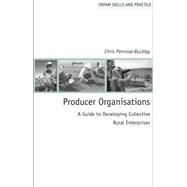 Producer Organisations, A Guide to Developing Collective Rural Enterprises