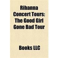 Rihanna Concert Tours : The Good Girl Gone Bad Tour