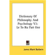 Dictionary of Philosophy and Psychology: Le to Ru