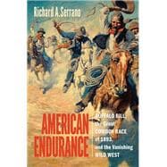 American Endurance Buffalo Bill, the Great Cowboy Race of 1893, and the Vanishing Wild West