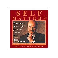 Self Matters 2003 Calendar: Creating Your Life Form the Inside Out