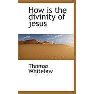 How Is the Divinity of Jesus