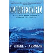 Overboard! A True Blue-water Odyssey of Disaster and Survival