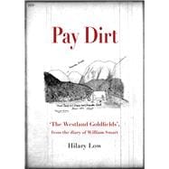 Pay Dirt 'The Westland Goldfields', from the Diary of William Smart
