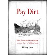 Pay Dirt 'The Westland Goldfields', from the Diary of William Smart