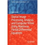 Digital Image Processing, Analysis and Computer Vision Using Nonlinear Partial Differential Equations