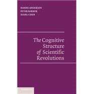 The Cognitive Structure of Scientific Revolutions