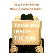 Thinking Inside the Box : The 12 Timeless Rules for Managing a Successful Business