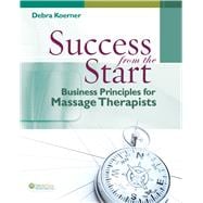 Success from the Start Business Principles for Massage Therapists