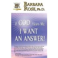 If God Hears Me, I Want an Answer!