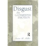 Disgust: The Gatekeeper Emotion